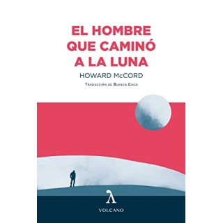 HOMBRE QUE CAMINO A LA LUNA - HOWARD MCCORD.